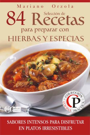 [Cocina práctica 63] • 84 recetas para preparar con hierbas y especias